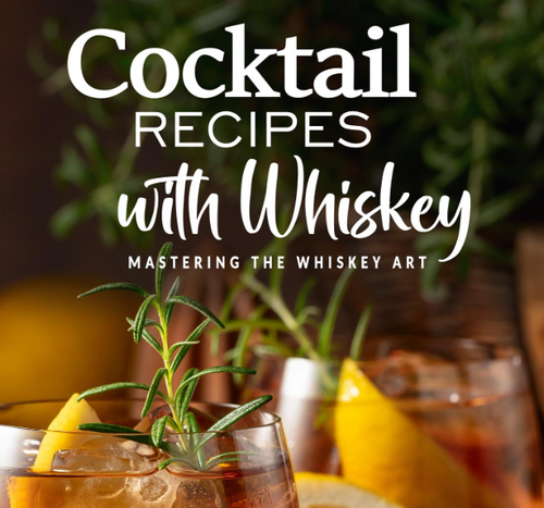 Whiskey Recipes Book - Mastering the Whiskey Art